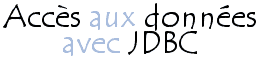 Accès aux données avec Java Database Connectivity (JDBC)