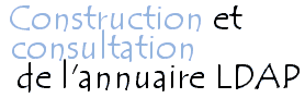 Construction et utilisation de l'annuaire LDAP (OpenLDAP)